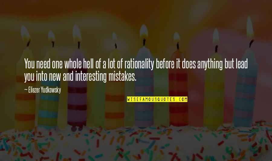 Cool Chilled Out Quotes By Eliezer Yudkowsky: You need one whole hell of a lot Cool Chilled Out Quotes By Eliezer Yudkowsky: You need one whole hell of a lot