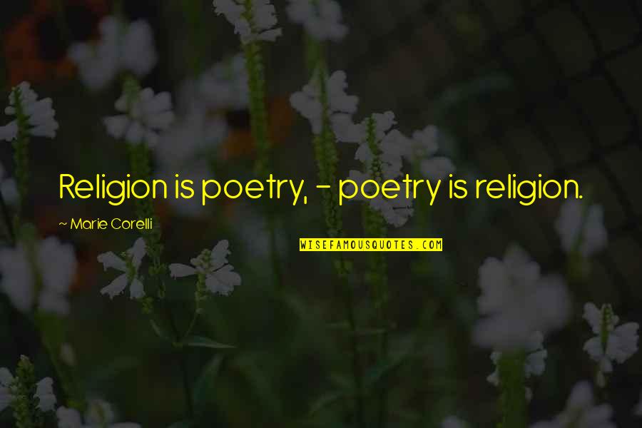 Cool Clean Quotes By Marie Corelli: Religion is poetry, - poetry is religion.