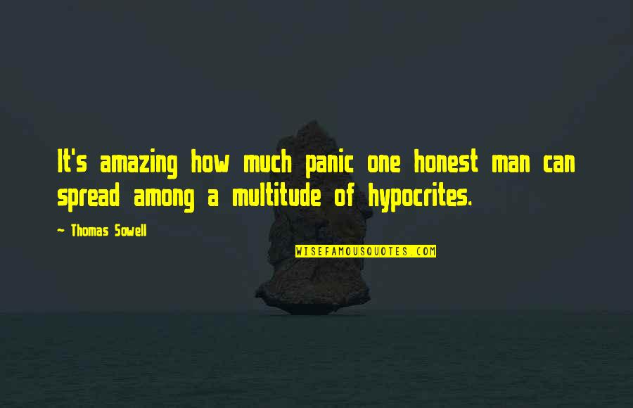 Cool Collection Quotes By Thomas Sowell: It's amazing how much panic one honest man Cool Collection Quotes By Thomas Sowell: It's amazing how much panic one honest man