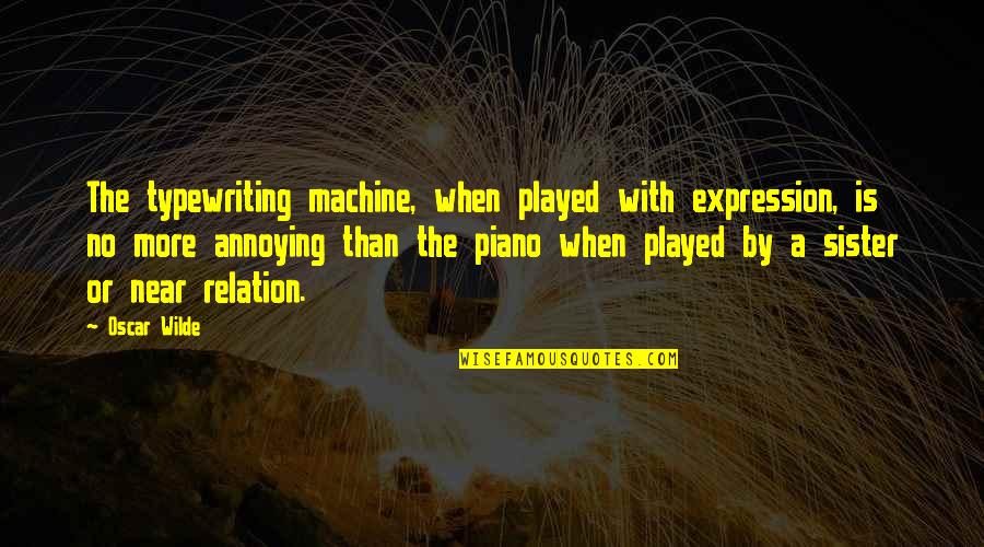 Cool Colombian Quotes By Oscar Wilde: The typewriting machine, when played with expression, is