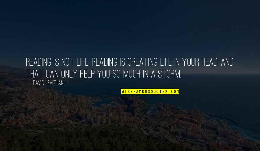 Cool Construction Quotes By David Levithan: Reading is not life. Reading is creating life