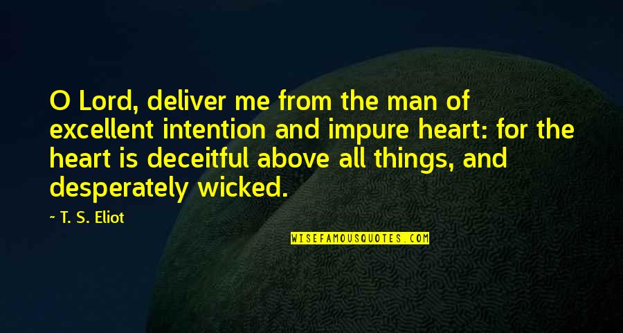 Cool Cooking Quotes By T. S. Eliot: O Lord, deliver me from the man of