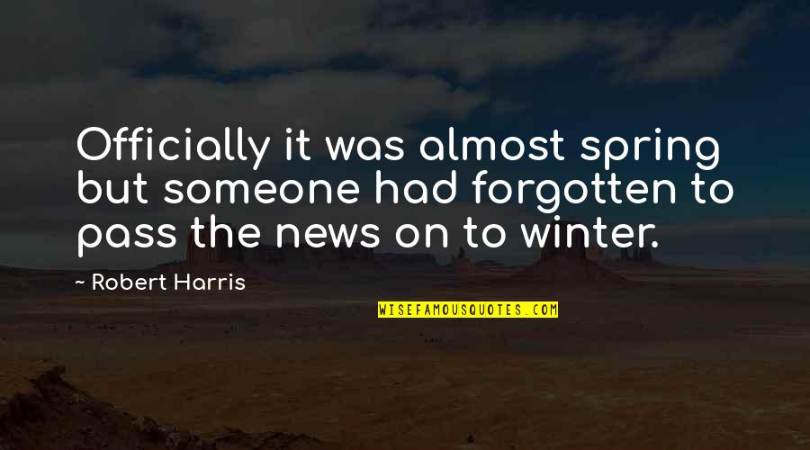 Cool Couples Quotes By Robert Harris: Officially it was almost spring but someone had