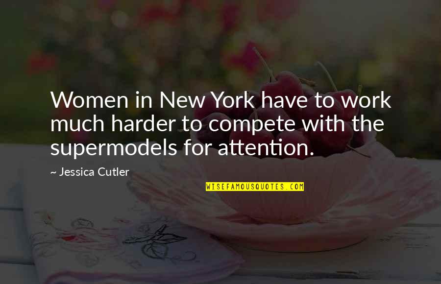 Cool Cryptic Quotes By Jessica Cutler: Women in New York have to work much