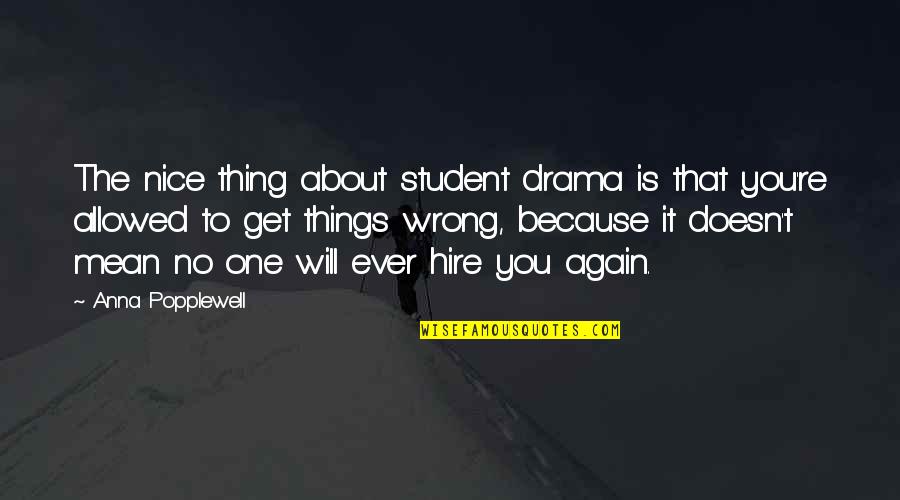 Cool Cycling Quotes By Anna Popplewell: The nice thing about student drama is that