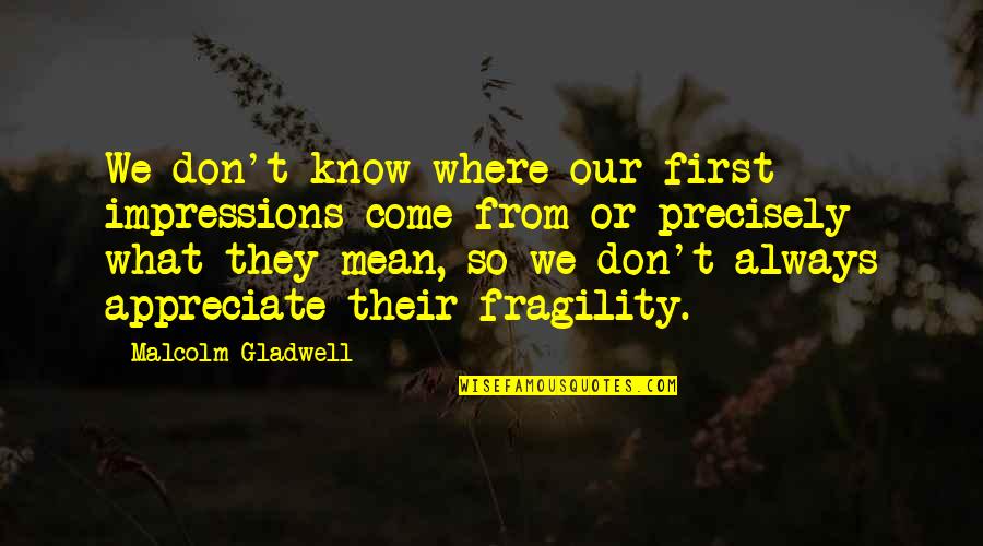 Cool Cycling Quotes By Malcolm Gladwell: We don't know where our first impressions come