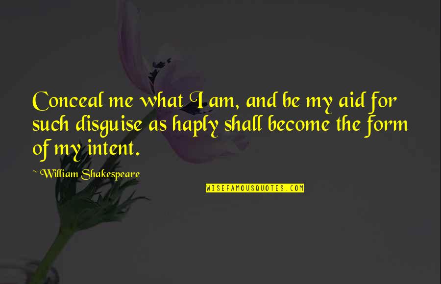 Cool Damn Quotes By William Shakespeare: Conceal me what I am, and be my