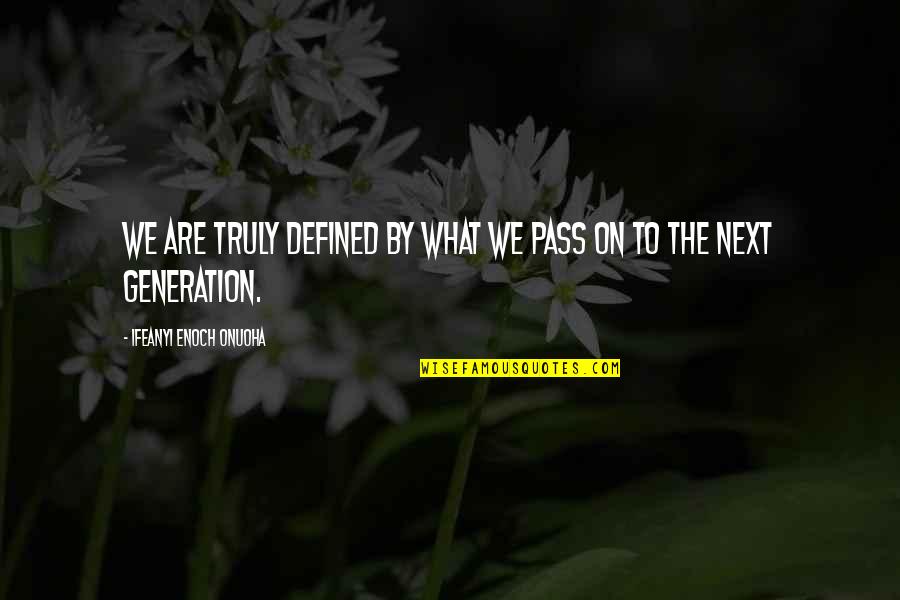 Cool Decent Sms Quotes By Ifeanyi Enoch Onuoha: We are truly defined by what we pass Cool Decent Sms Quotes By Ifeanyi Enoch Onuoha: We are truly defined by what we pass
