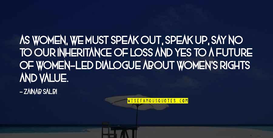Cool Dinosaur Quotes By Zainab Salbi: As women, we must speak out, speak up,