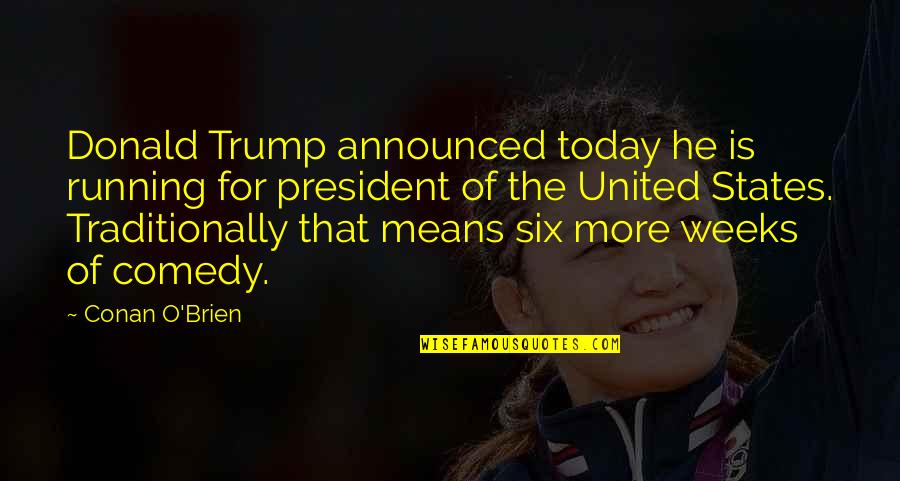 Cool Donut Quotes By Conan O'Brien: Donald Trump announced today he is running for Cool Donut Quotes By Conan O'Brien: Donald Trump announced today he is running for
