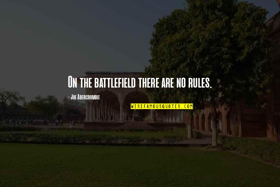 Cool Dude Pic With Quotes By Joe Abercrombie: On the battlefield there are no rules.