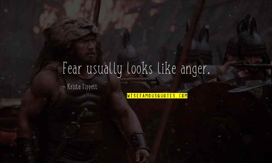 Cool Dudes Quotes By Krista Tippett: Fear usually looks like anger.