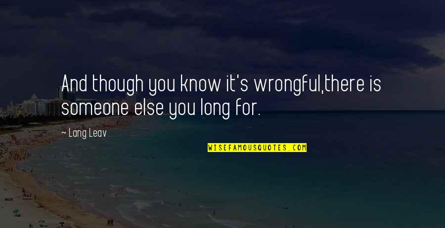 Cool Dudes Quotes By Lang Leav: And though you know it's wrongful,there is someone