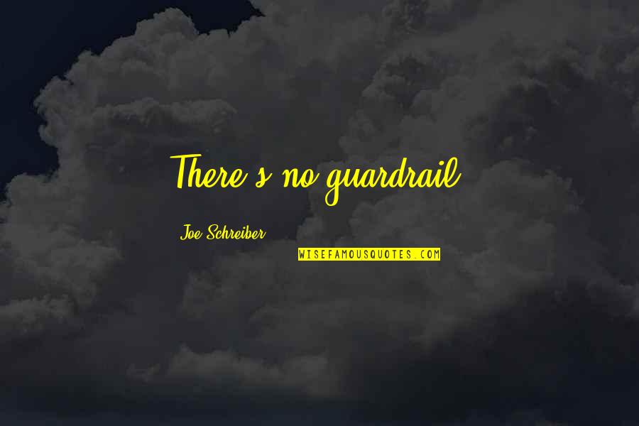 Cool Elven Quotes By Joe Schreiber: There's no guardrail. Cool Elven Quotes By Joe Schreiber: There's no guardrail.