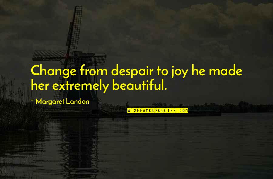 Cool Emoticon Quotes By Margaret Landon: Change from despair to joy he made her