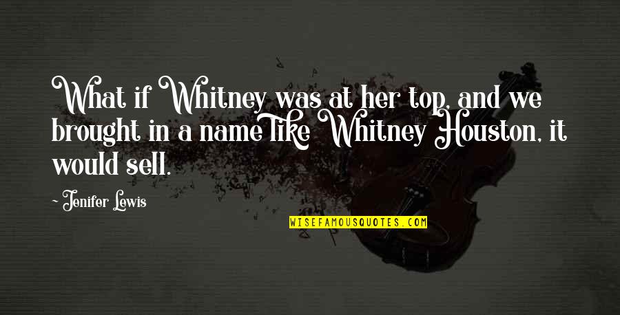 Cool Emt Quotes By Jenifer Lewis: What if Whitney was at her top, and