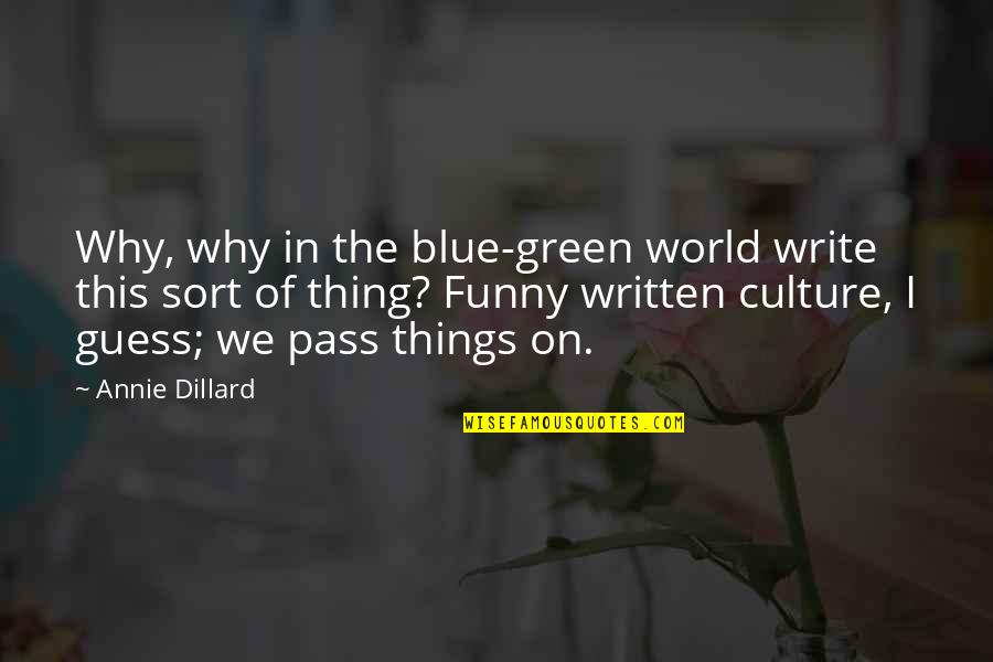 Cool Fb About Me Quotes By Annie Dillard: Why, why in the blue-green world write this