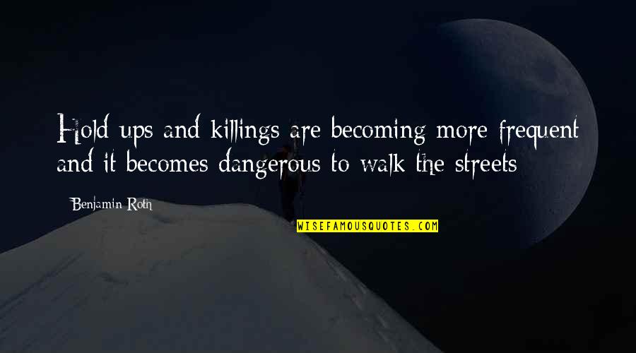 Cool Fb Covers Quotes By Benjamin Roth: Hold-ups and killings are becoming more frequent and