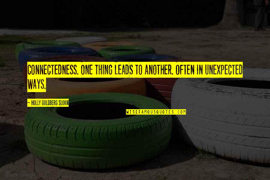 Cool Fb Quotes By Holly Goldberg Sloan: Connectedness. One thing leads to another. Often in Cool Fb Quotes By Holly Goldberg Sloan: Connectedness. One thing leads to another. Often in