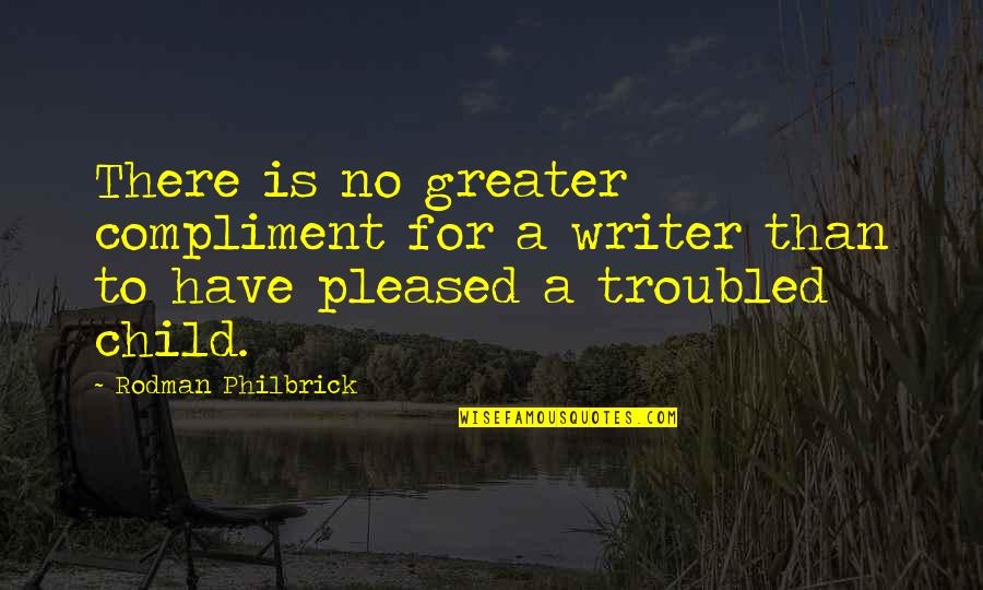 Cool Flute Quotes By Rodman Philbrick: There is no greater compliment for a writer