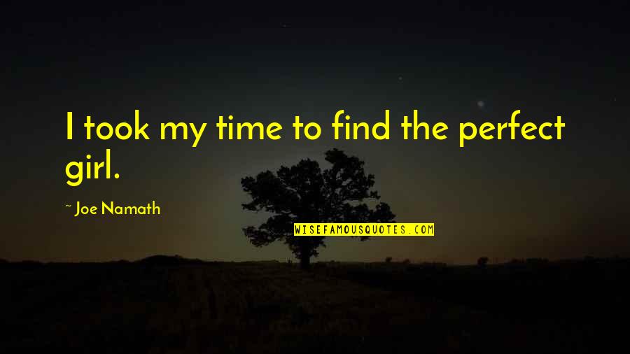 Cool Font Quotes By Joe Namath: I took my time to find the perfect Cool Font Quotes By Joe Namath: I took my time to find the perfect