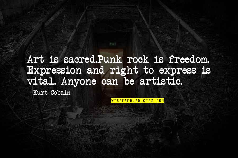 Cool Font Quotes By Kurt Cobain: Art is sacred.Punk rock is freedom. Expression and Cool Font Quotes By Kurt Cobain: Art is sacred.Punk rock is freedom. Expression and