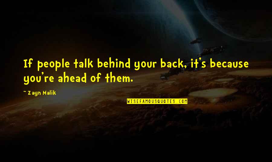Cool Font Quotes By Zayn Malik: If people talk behind your back, it's because