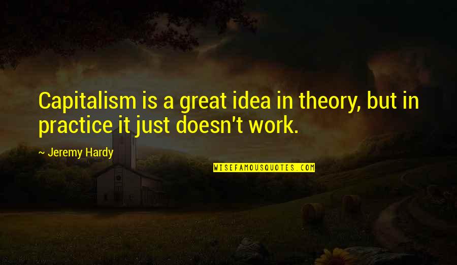 Cool Fonts Quotes By Jeremy Hardy: Capitalism is a great idea in theory, but