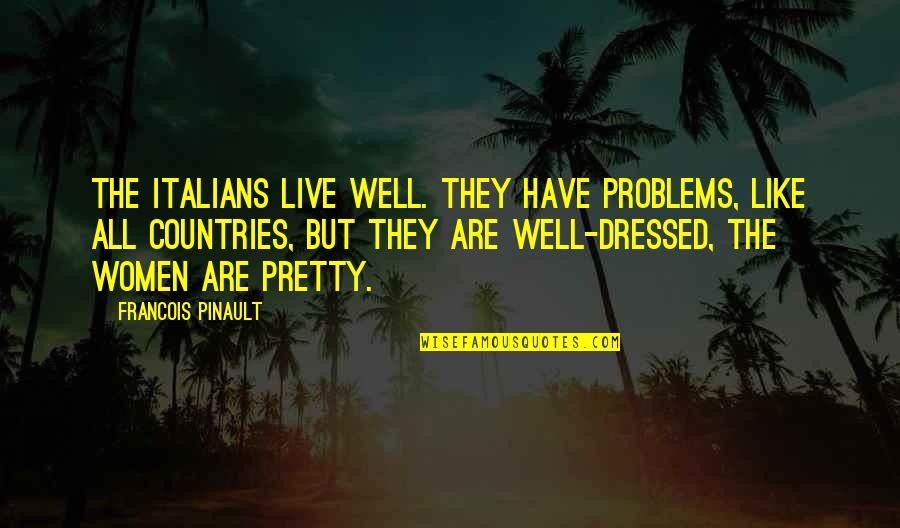 Cool Forum Signature Quotes By Francois Pinault: The Italians live well. They have problems, like