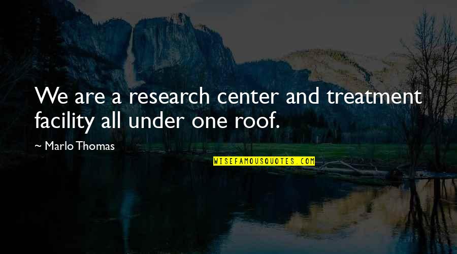 Cool Friendship Quotes By Marlo Thomas: We are a research center and treatment facility