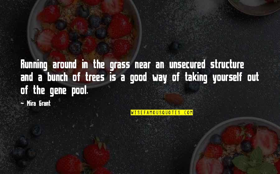 Cool Fuking Quotes By Mira Grant: Running around in the grass near an unsecured Cool Fuking Quotes By Mira Grant: Running around in the grass near an unsecured