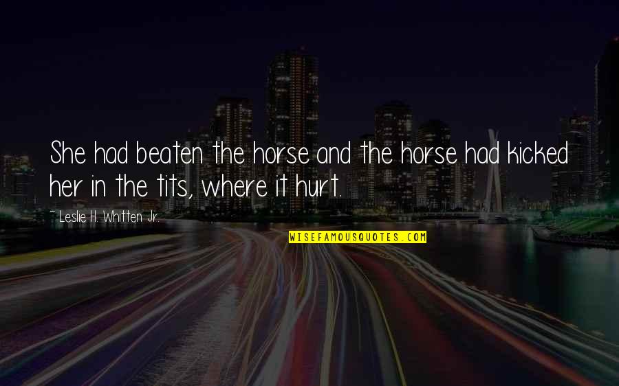 Cool Funny Horse Quotes By Leslie H. Whitten Jr.: She had beaten the horse and the horse