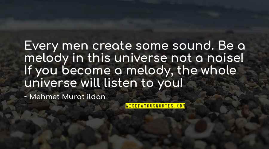 Cool Funny Math Quotes By Mehmet Murat Ildan: Every men create some sound. Be a melody