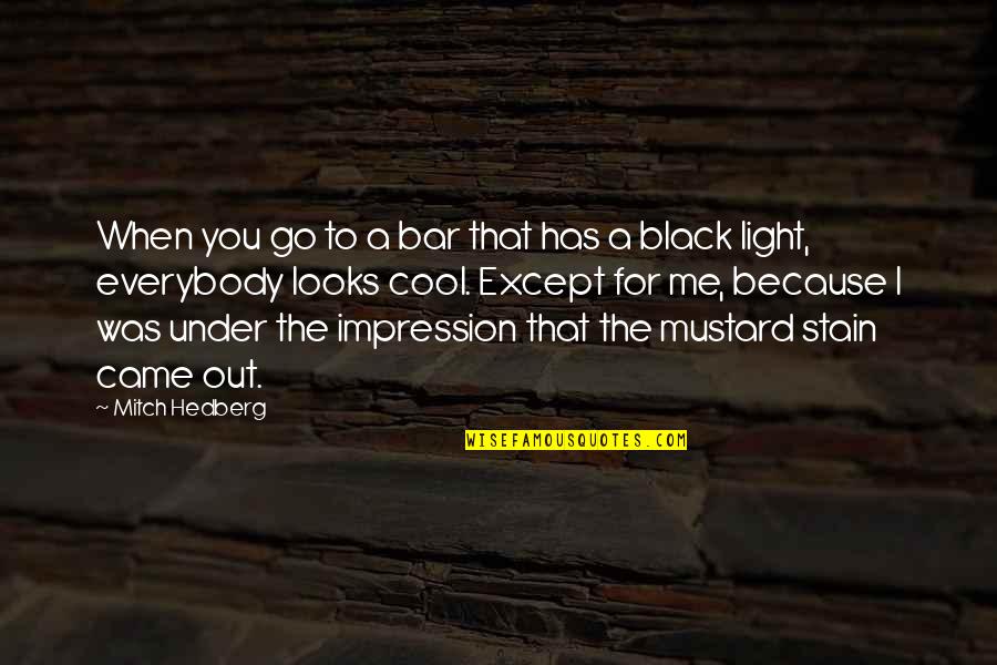 Cool Funny Quotes By Mitch Hedberg: When you go to a bar that has Cool Funny Quotes By Mitch Hedberg: When you go to a bar that has