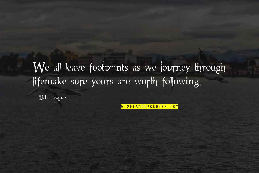 Cool Geology Quotes By Bob Teague: We all leave footprints as we journey through