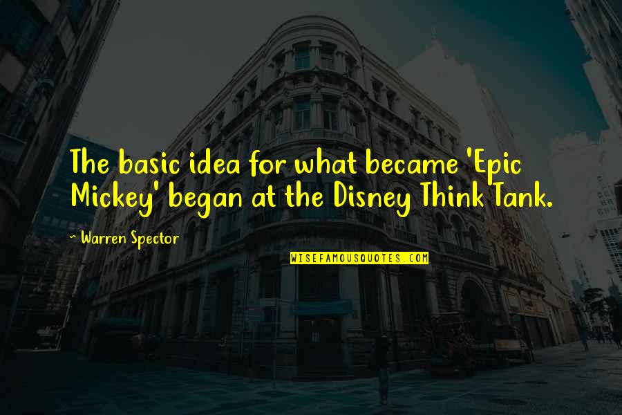 Cool Glasses Quotes By Warren Spector: The basic idea for what became 'Epic Mickey'