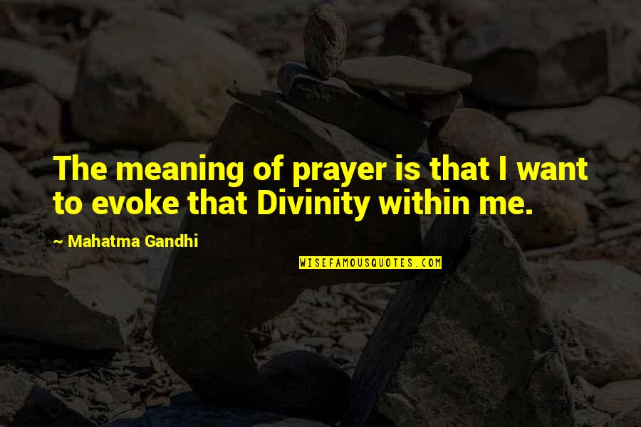 Cool Good Morning Quotes By Mahatma Gandhi: The meaning of prayer is that I want