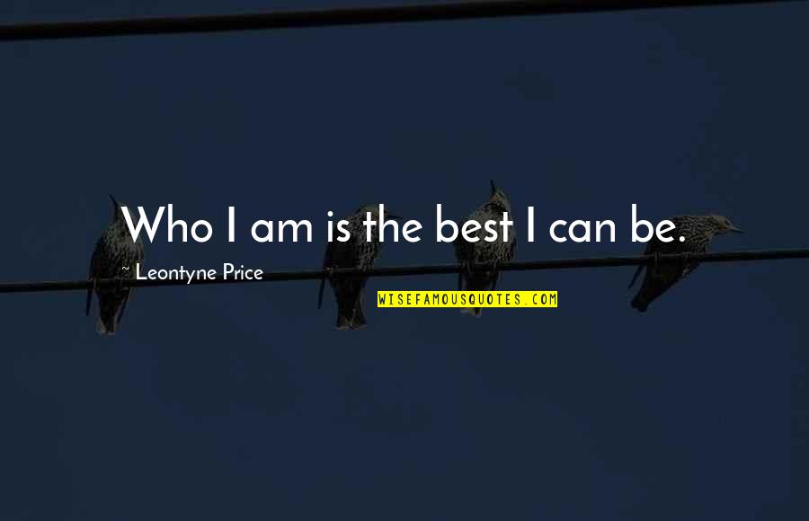 Cool Guys Picture Quotes By Leontyne Price: Who I am is the best I can