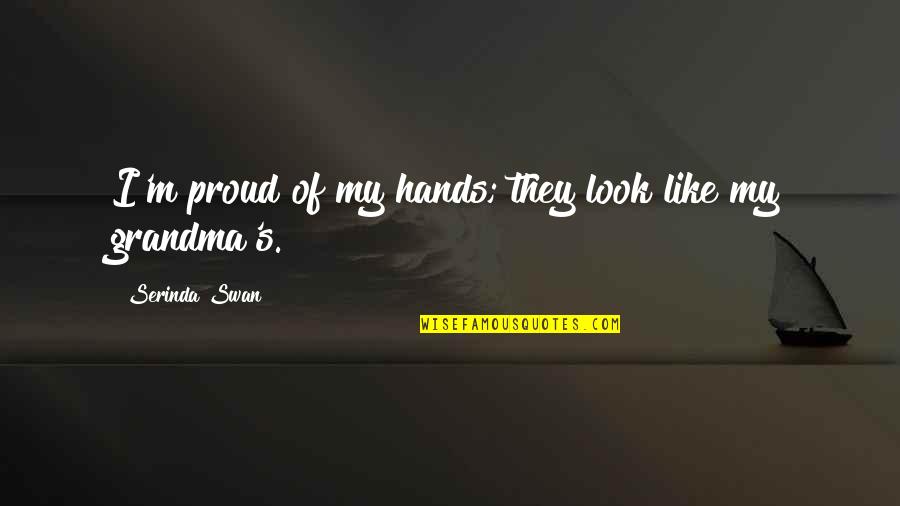 Cool Gymnastics Quotes By Serinda Swan: I'm proud of my hands; they look like