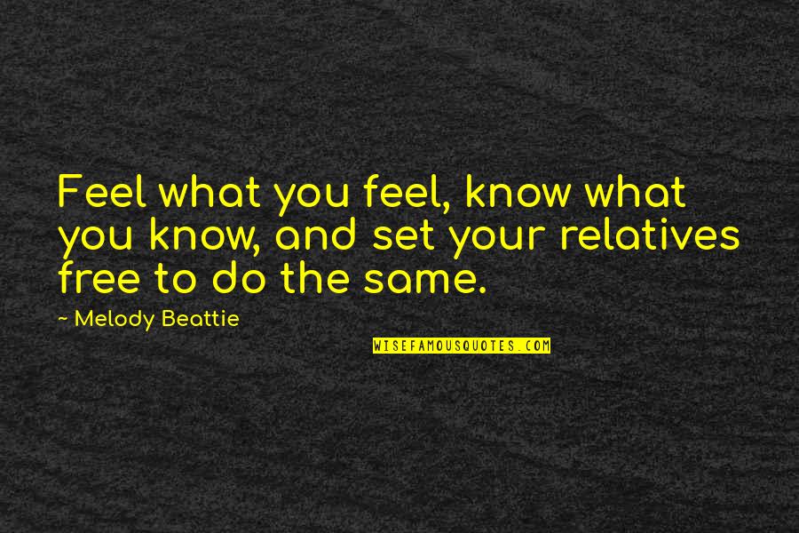 Cool Hand Luke 1967 Quotes By Melody Beattie: Feel what you feel, know what you know,