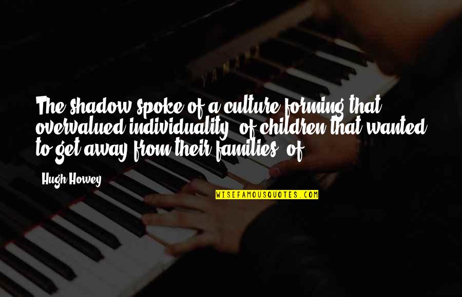 Cool Hiking Quotes By Hugh Howey: The shadow spoke of a culture forming that