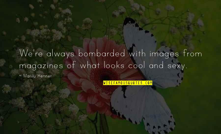 Cool Images Quotes By Marilu Henner: We're always bombarded with images from magazines of
