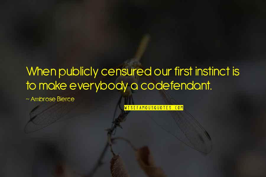 Cool Indifferent Quotes By Ambrose Bierce: When publicly censured our first instinct is to