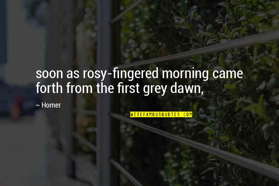 Cool Indifferent Quotes By Homer: soon as rosy-fingered morning came forth from the