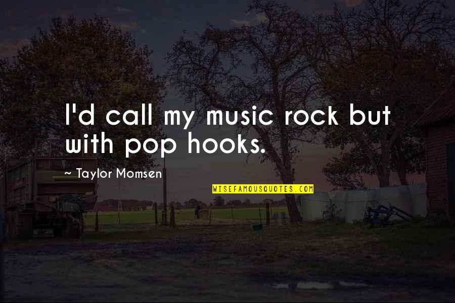Cool Inspirational Sports Quotes By Taylor Momsen: I'd call my music rock but with pop