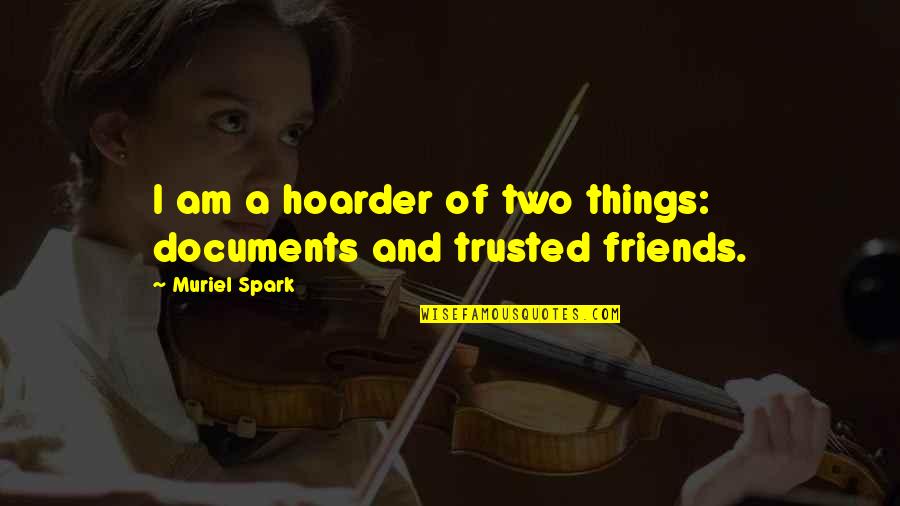 Cool Ipad Quotes By Muriel Spark: I am a hoarder of two things: documents Cool Ipad Quotes By Muriel Spark: I am a hoarder of two things: documents