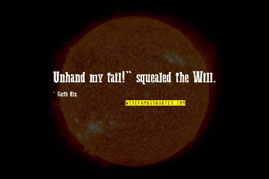 Cool Iphone 4 Cases With Quotes By Garth Nix: Unhand my tail!" squealed the Will. Cool Iphone 4 Cases With Quotes By Garth Nix: Unhand my tail!" squealed the Will.