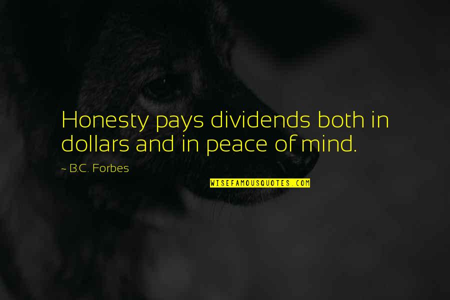 Cool It Movie Quotes By B.C. Forbes: Honesty pays dividends both in dollars and in