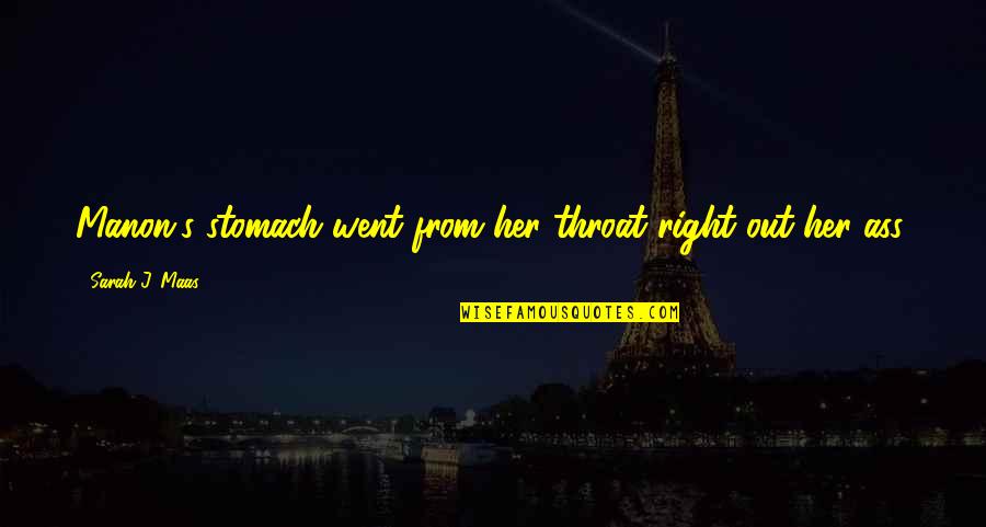 Cool It Movie Quotes By Sarah J. Maas: Manon's stomach went from her throat right out Cool It Movie Quotes By Sarah J. Maas: Manon's stomach went from her throat right out