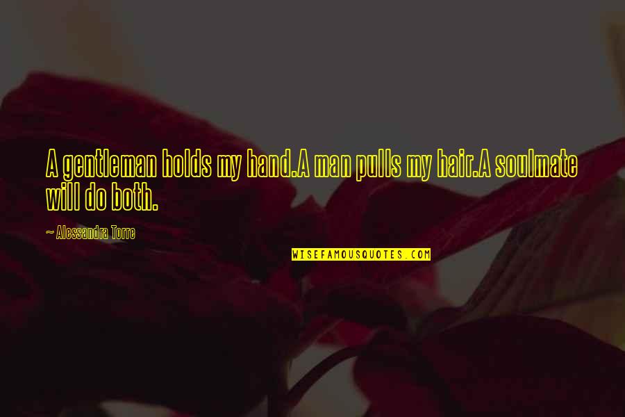 Cool Jay Z Quotes By Alessandra Torre: A gentleman holds my hand.A man pulls my Cool Jay Z Quotes By Alessandra Torre: A gentleman holds my hand.A man pulls my